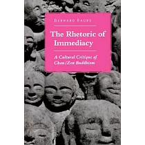 The Rhetoric of Immediacy： A Cultural Critique of Chan/Zen Buddhism