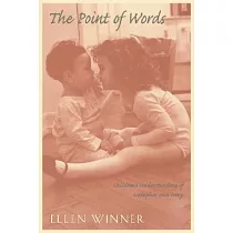 The Point of Words： Children’s Understanding of Metaphor and Irony
