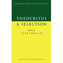 Theocritus： A Selection： Idylls 1， 3， 4， 6， 7， 10， 11 and 13