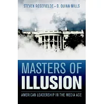 Masters of Illusion： American Leadership in the Media Age