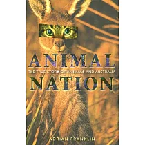 Animal Nation： The True Story of Animals And Australia