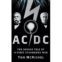 Ac/Dc： The Savage Tale of the First Standards War
