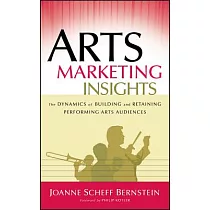 Arts Marketing Insights： The Dynamics of Building And Retaining Performing Arts Audiences