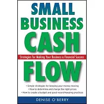 Small Business Cash Flow： Strategies for Making Your Business a Financial Success
