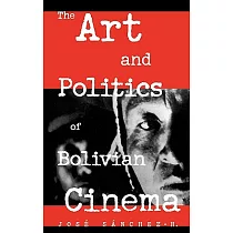 The Art and Politics of Bolivian Cinema