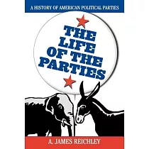 The Life of the Parties： A History of American Political Parties