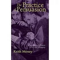 The Practice of Persuasion： Politics and Paradox in Art History