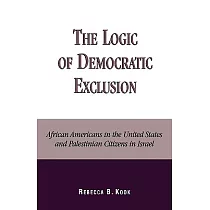 Logic of Democratic Exclusion： African Americans in the United States and Palestinian Citizens in Israel