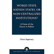 World State， Nation States， or Non─Centralized Institutions?： A Vision of the Future in Politics