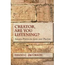 Creator， Are You Listening?： Israeli Poets on God and Prayer