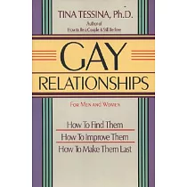 Gay Relationships for Men and Women： How to Find Them， How to Improve Them， How to Make Them Last