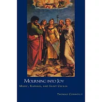 Mourning into Joy： Music， Raphael， and Saint Cecilia