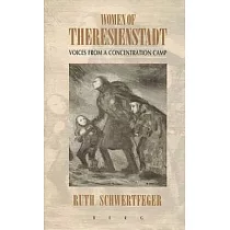 Women of Theresienstadt： Voices from a Concentration Camp