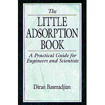 Little Adsorption Book： A Practical Guide for Engineers and Scientists