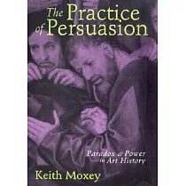 The Practice of Persuasion： Paradox and Power in Art History