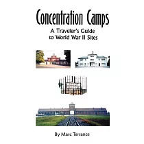 Concentration Camps： A Traveler’s Guide to World War II Sites