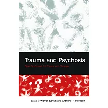 Trauma and Psychosis： New Directions for Theory and Therapy