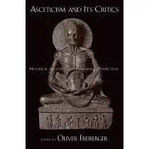 Asceticism and Its Critics： Historical Accounts and Comparative Perspectives