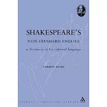 Shakespeare’s Non─Standard English： A Dictionary of His Informal Language