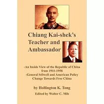 Chiang Kai─shek’s Teacher And Ambassador： An Inside View of the Republic of China from 1911─1958 ─general Stillwell And America