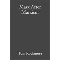 Marx After Marxism： The Philosophy of Karl Marx