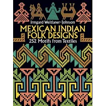 Mexican Indian Folk Designs： 252 Motifs from Textiles