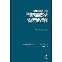 Music in Renaissance Florence： Studies And Documents