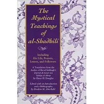 The Mystical Teachings of Al─Shadhili： Including His Life， Prayers， Letters， and Followers. a Translation from the Arabic of Ibn Al─Sabbagh’s Durrat A