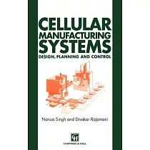 Cellular Manufacturing Systems： Design， Planning and Control