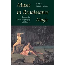 Music in Renaissance Magic Music in Renaissance Magic Music in Renaissance Magic： Toward a Historiography of Others Toward a Historiography of Others
