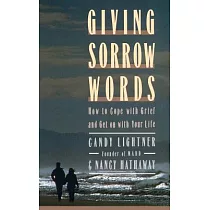 Giving Sorrow Words： How to Cope With Grief and Get on With Your Life