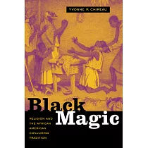 Black Magic： Religion And the African American Conjuring Tradition