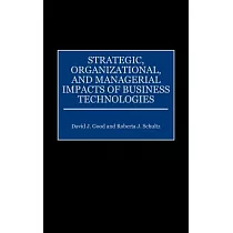 Strategic， Organizational， and Managerial Impacts of Business Technologies