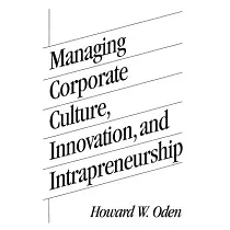 Managing Corporate Culture， Innovation， and Intrapreneurship
