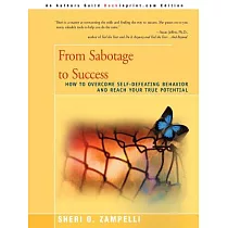 From Sabotage to Success： How to Overcome Self─Defeating Behavior and Reach Your True Potential