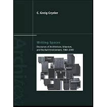 Writing Spaces： Discourses of Architecture， Urbanism and the Built Environment， 1960─2000