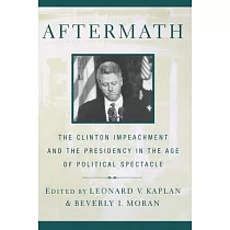 Aftermath： The Clinton Impeachment and the Presidency in the Age of Political Spectacle
