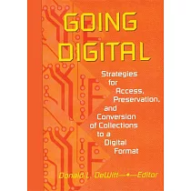 Going Digital： Strategies for Access， Preservation， and Conversion of Collections to a Digital Format