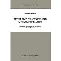 Recursive Functions and Metamathematics： Problems of Completeness and Decidability， Godel’s Theorums