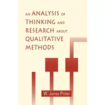 An Analysis of Thinking and Research About Qualitative Methods