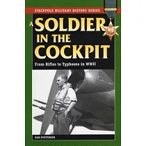 A Soldier in the Cockpit： From Rifles to Typhoons in World War II