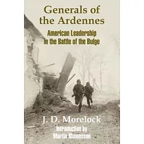 Generals of the Ardennes： American Leadership in the Battle of the Bulge