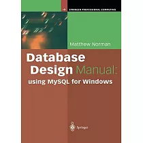 Database Design Manual： Using Mysql for Windows