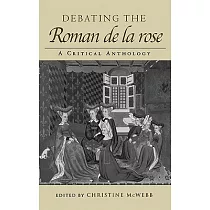 Debating the Roman de la Rose： A Critical Anthology