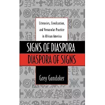Signs of Diaspora/Diaspora of Signs： Literacies， Creolization， and Vernacular Practice in African America