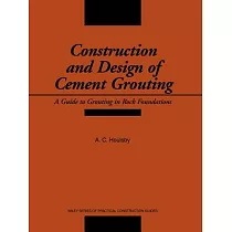 Construction and Design of Cement Grouting： A Guide to Grouting in Rock Foundations