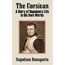 The Corsican： A Diary of Napoleon’s Life in His Own Words