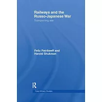 Railways and the Russo─Japanese War： Transporting War
