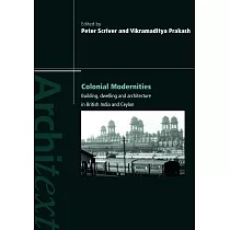 Colonial Modernities： Building， Dwelling and Architecture in British India and Ceylon