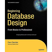 Beginning Database Design： From Novice to Professional